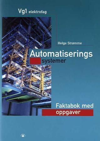 "Automatiseringssystemer - faktabok med oppgaver : vg1 elektrofag" av Helge Strømme