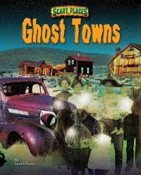 "Ghost Towns (Scary Places)" av Sarah Parvis