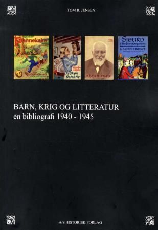 Barn, krig og litteratur - barn og ungdomsbøker utgitt i tidsrommet 1940-1945