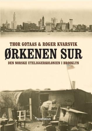 "Ørkenen Sur - den norske uteliggerkolonien i Brooklyn" av Thor Gotaas