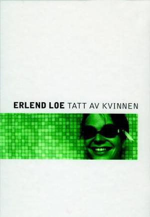 "Tatt av kvinnen" av Erlend Loe