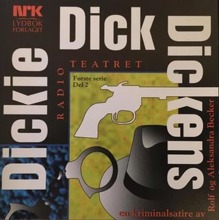 Dickie Dick Dickens - første serie, del 1 : en kriminalsatire