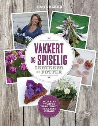 "Vakkert og spiselig i krukker og potter" av Tonje Bergh