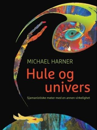 "Hule og univers sjamanistiske møter med en annen virkelighet" av Michael Harner