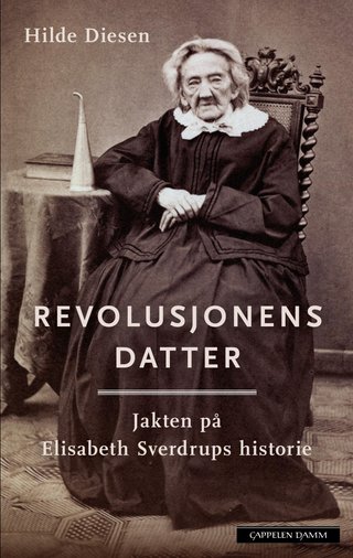 "Revolusjonens datter jakten på Elisabeth Sverdrups historie" av Hilde Diesen