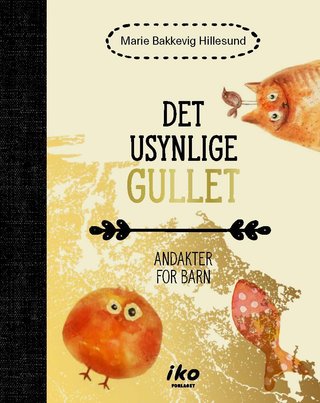 Det usynlige gullet - andakter for barn