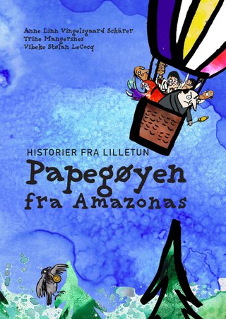 Papegøyen fra Amazonas - historier fra Lilletun
