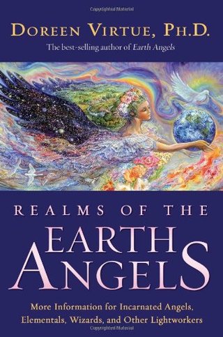 "Realms Of The Earth Angels More Information For Incarnated Angels, Elementals, Wizards And Other Lightworkers" av Doreen Virtue PhD