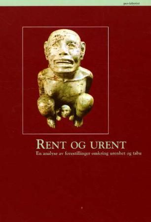 "Rent og urent en analyse av forestillinger omkring urenhet og tabu" av Mary Douglas