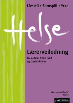 "Helse - lærerveiledning : livsstil, samspill, yrke : helse- og sosialfag vg1" av Liv Guldal
