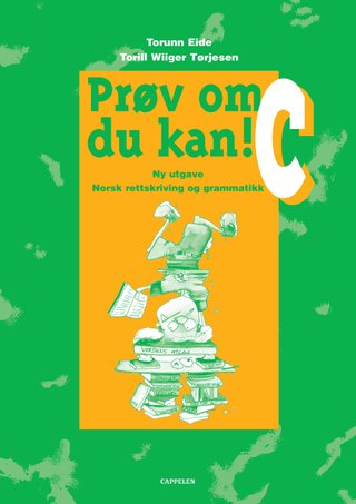 Prøv om du kan! c - ny utgave : norsk rettskriving og grammatikk