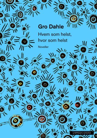 "Hvem som helst, hvor som helst noveller" av Gro Dahle