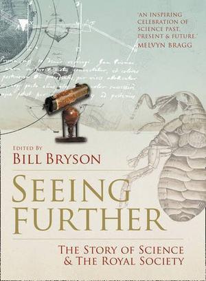 "Seeing Further - the story of science and the royal society : 350 years of the royal society and scientific endeavour" av Bill Bryson