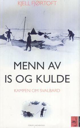 Menn av is og kulde - kampen om Svalbard