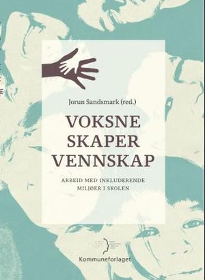 Voksne skaper vennskap - arbeid med inkluderende miljøer i skolen