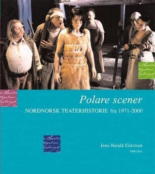 Polare scener - nordnorsk teaterhistorie
