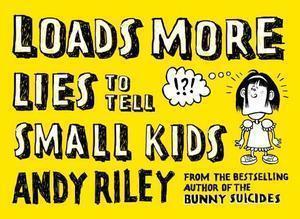 "Loads More Lies to Tell Small Kids" av Andy Riley