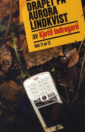 "Drapet på Aurora Lindkvist - bok 11" av Kjetil Indregard