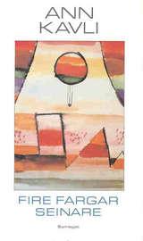 "Fire fargar seinare" av Ann Kavli