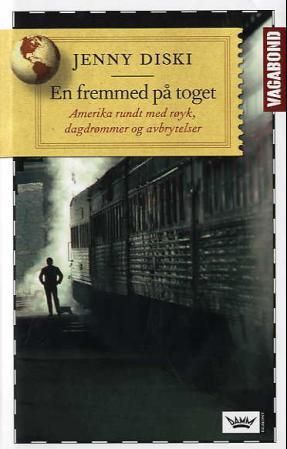 En fremmed på toget - Amerika rundt med røyk, dagdrømmer og avbrytelser