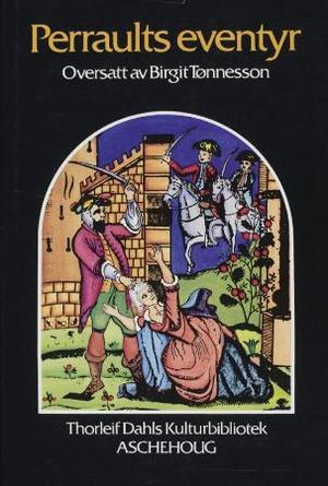 "Perraults eventyr - historier eller eventyr fra gamle dager med moral på vers" av Charles Perrault