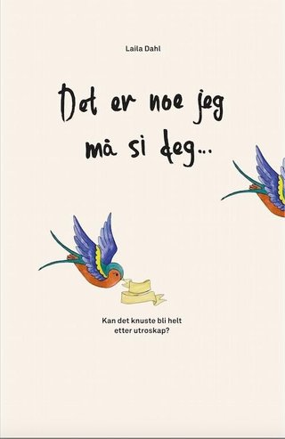 "Det er noe jeg må si deg" av Laila Dahl