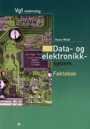 "Data- og elektronikksystem - faktabok : vg 1 elektrofag" av Hans Wold