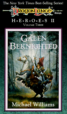 Galen Beknighted (Dragonlance Heroes II - Vol.3)