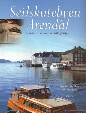 "Seilskutebyen Arendal" av Gunnar Molden