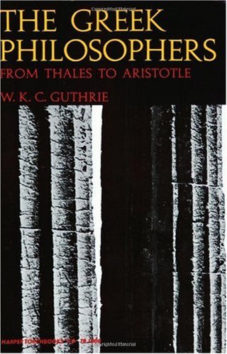 The Greek Philosophers - From Thales to Aristotle