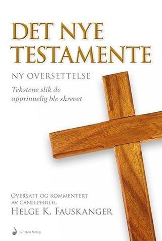 "Det nye testamente ny oversettelse" av Helge Kåre Fauskanger