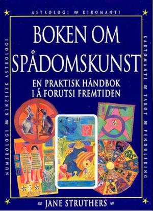 "Boken om spådomskunst - en praktisk håndbok i å forutsi fremtiden" av Jane Struthers
