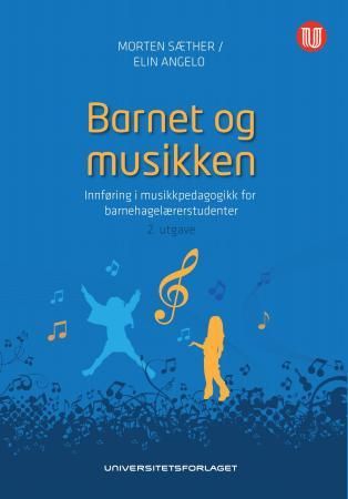 Barnet og musikken - innføring i musikkpedagogikk for barnehagelærerstudenter