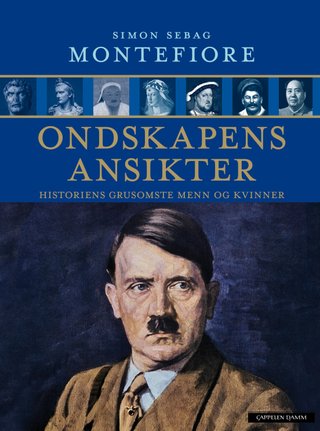 Ondskapens ansikter - historiens grusomste menn og kvinner