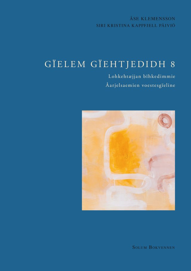 "Gïelem gïehtjedidh 8 - Lohkehtæjjan bïhkedimmie : åarjelsaemien voestesgïeline" av Åse Klemensson