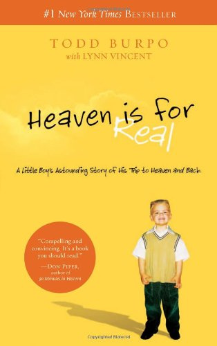 "Heaven Is for Real A Little Boy's Astounding Story of His Trip to Heaven and Back" av Todd Burpo