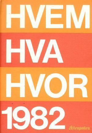 Hvem hva hvor 1982 - Aftenpostens aktuelle oppslagsbok
