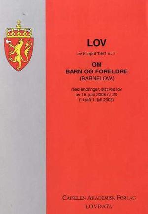 "Lov om barn og foreldre (barnelova) av 8. april 1981 nr. 7 - med endringer, sist ved lov av 16. juni 2006 nr. 20 (i kraft 1. juli 2006)" av Norge