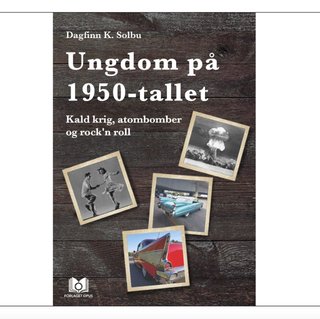 Ungdom på 1950-tallet - kald krig, atombomber og rock'n roll : roman