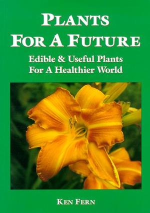 "Plants for a Future Edible and Useful Plants for a Healthier World" av Ken Fern