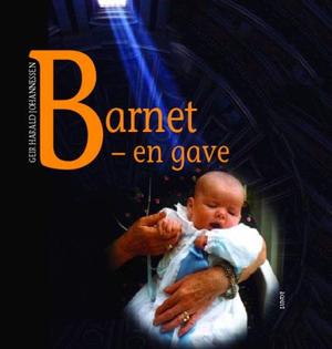 "Barnet - en gave" av Geir Harald Johannessen