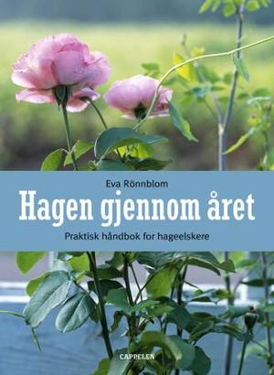 "Hagen gjennom året - praktisk håndbok for hageelskere : vår, sommer, høst, vinter" av Eva Rönnblom