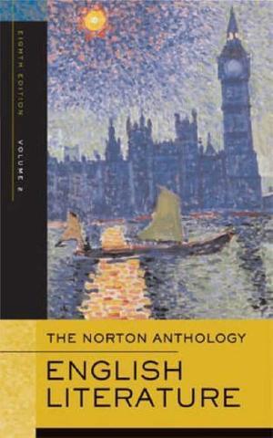 The Norton Anthology of English Literature - Romantic Period Through the Twentieth Century v. 2