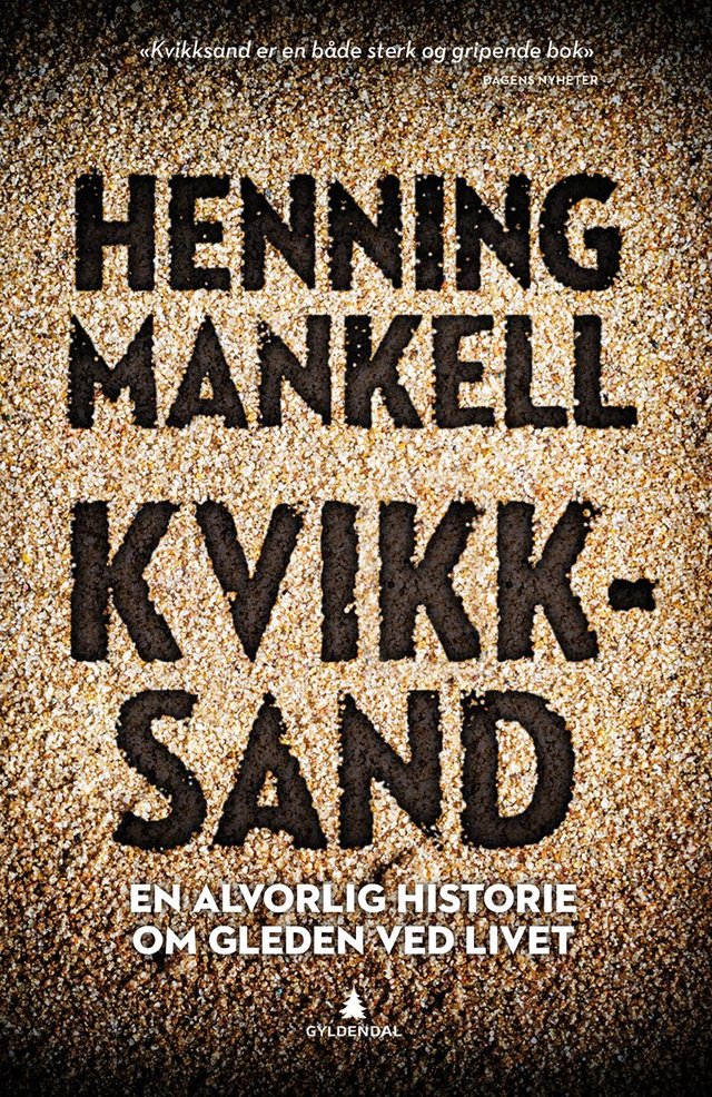 "Kvikksand - en alvorlig historie om gleden ved livet" av Henning Mankell