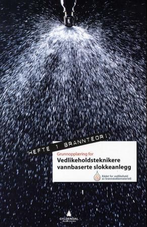 Grunnopplæring for vedlikeholdsteknikere vannbaserte slokkeanlegg - hefte 1, brannkjemi og brannfysikk