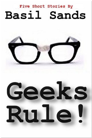 "Geeks Rule - A Collection of Five Action Packed Short Stories" av Basil Sands