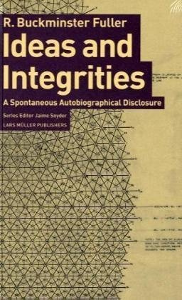 "Ideas and Integrities A Spontaneous Autobiographical Disclosure" av R. Buckminster Fuller