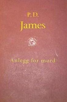 "Anlegg for mord ; Martingale-mordet ; En upassende jobb for en kvinne" av P.D. James