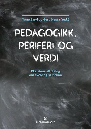 Pedagogikk, periferi og verdi - eksistensiell dialog om skole og samfunn