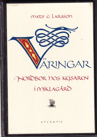 "Varingar - Nordbor hos kejsaren i Miklagard (Swedish Edition)" av Mats G Larsson